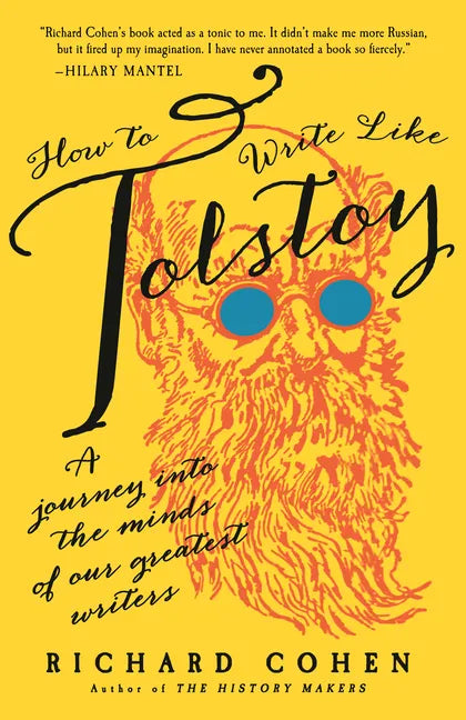 How to Write Like Tolstoy: A Journey Into the Minds of Our Greatest Writers - Paperback