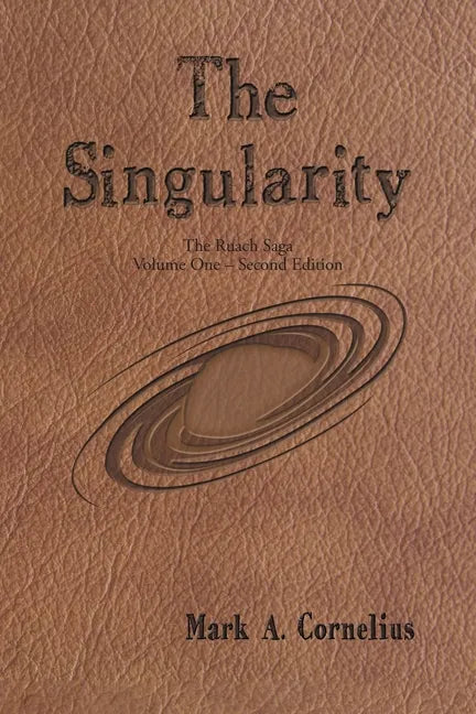 The Singularity: The Ruach Saga Volume One-Second Edition - Paperback