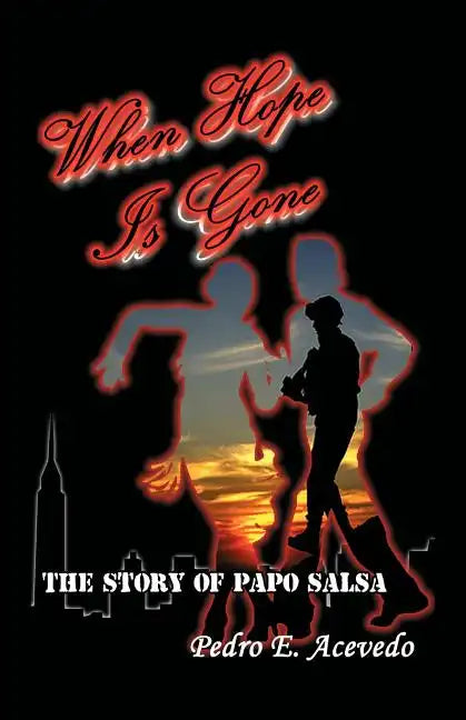 When Hope Is Gone: The Story of Papo Salsa - Paperback