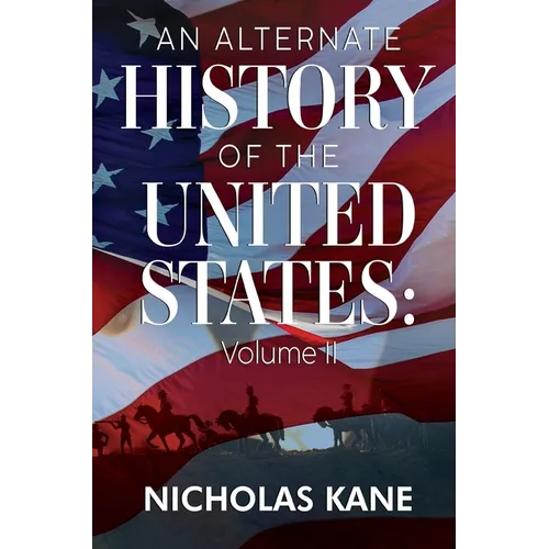 An Alternate History of the United States: Volume II - Paperback