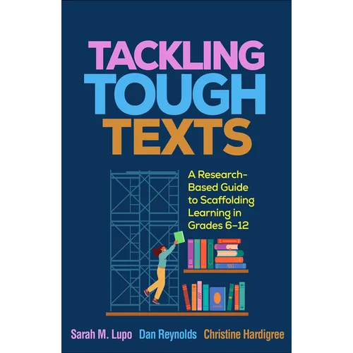 Tackling Tough Texts: A Research-Based Guide to Scaffolding Learning in Grades 6-12 - Hardcover