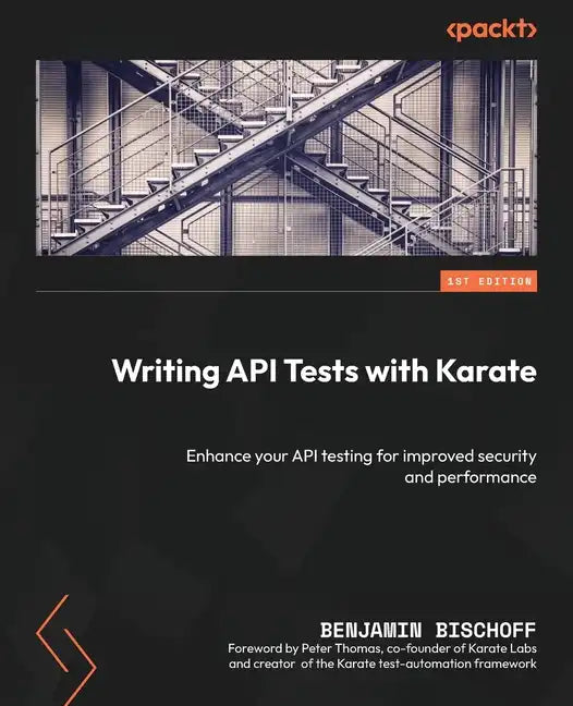 Writing API Tests with Karate: Enhance your API testing for improved security and performance - Paperback