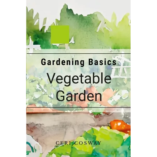 Gardening Basics: Vegetables: How to grow vegetables - Paperback