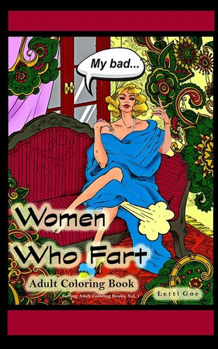 Women Who Fart Adult Coloring Book Pocket-Size: A Relaxation Coloring Book for Adults Travel-Size - Paperback