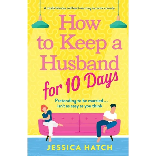 How to Keep a Husband for Ten Days: A totally hilarious and heart-warming romantic comedy - Paperback