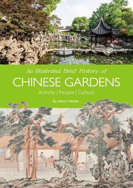 An Illustrated Brief History of Chinese Gardens: People, Activities, Culture - Paperback