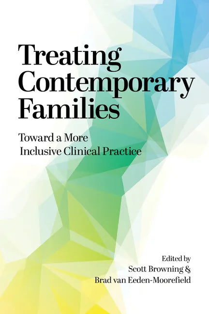 Treating Contemporary Families: Toward a More Inclusive Clinical Practice - Paperback