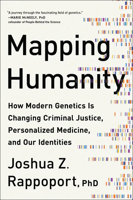 Mapping Humanity: How Modern Genetics Is Changing Criminal Justice, Personalized Medicine, and Our Identities - Paperback