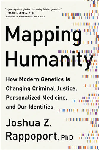 Mapping Humanity: How Modern Genetics Is Changing Criminal Justice, Personalized Medicine, and Our Identities - Paperback