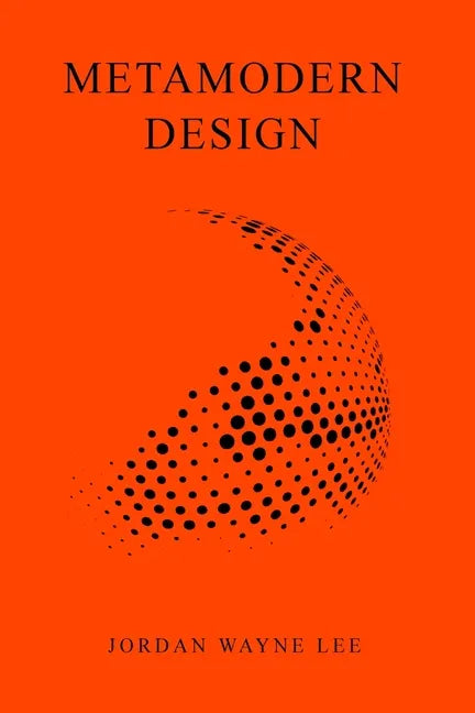 Metamodern Design: An outlook on the future of design. - Paperback