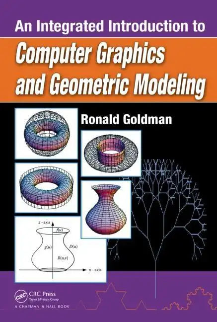 An Integrated Introduction to Computer Graphics and Geometric Modeling - Hardcover