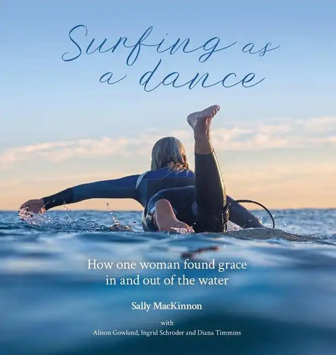 Surfing as a dance: How one woman found grace in and out of the water - Hardcover