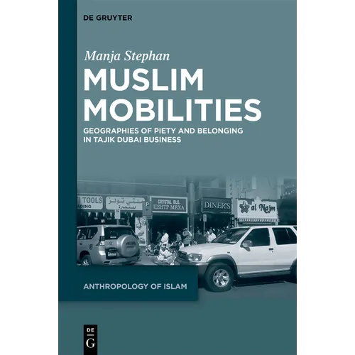 Muslim Mobilities: Geographies of Piety and Belonging in Tajik Dubai Business - Hardcover