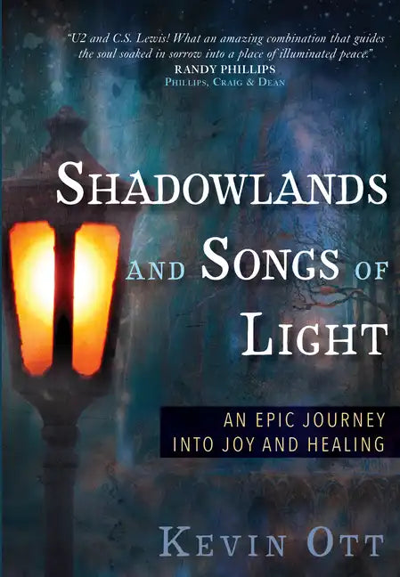 Shadowlands and Songs of Light: An Epic Journey into Joy and Healing - Paperback