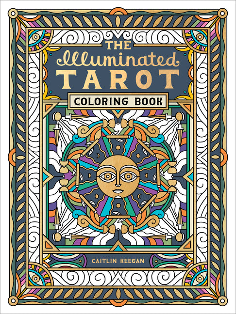 The Illuminated Tarot Coloring Book: Tarot Card Art Coloring Book - Paperback