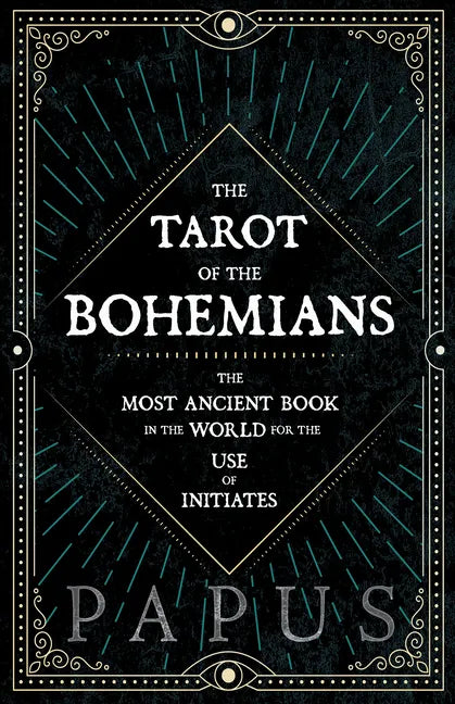 The Tarot of the Bohemians - The Most Ancient Book in the World for the Use of Initiates - Paperback