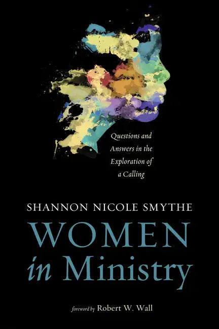 Women in Ministry: Questions and Answers in the Exploration of a Calling - Paperback