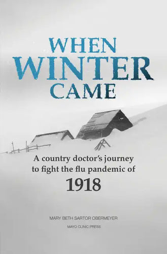 When Winter Came: A Country Doctor's Journey to Fight the Flu Pandemic of 1918 - Paperback