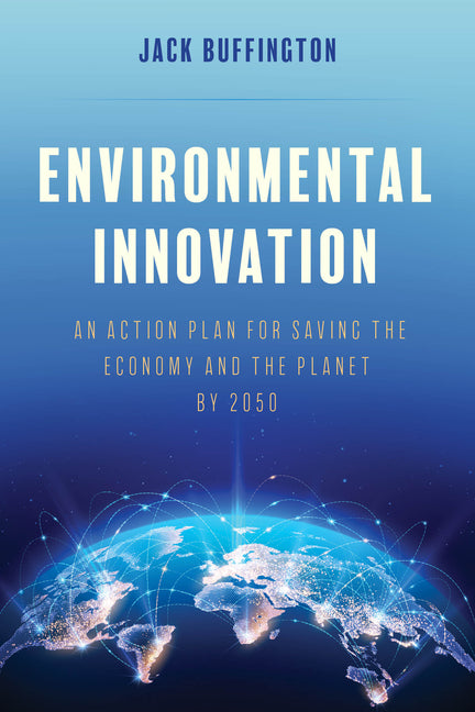 Environmental Innovation: An Action Plan for Saving the Economy and the Planet by 2050 - Hardcover