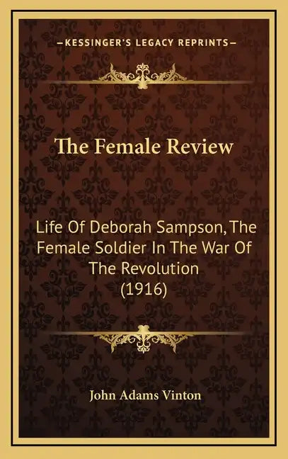 The Female Review: Life of Deborah Sampson, the Female Soldier in the War of the Revolution (1916) - Hardcover