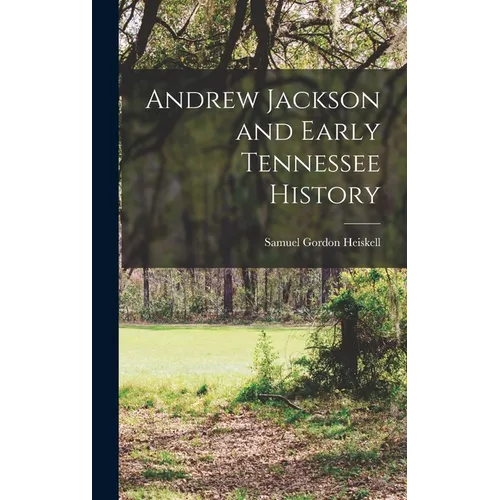Andrew Jackson and Early Tennessee History - Hardcover