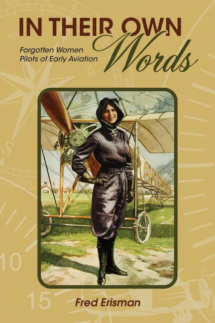 In Their Own Words: Forgotten Women Pilots of Early Aviation - Paperback