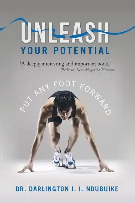 Unleash Your Potential: Put Any Foot Forward - Paperback