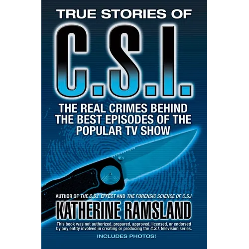 True Stories of CSI: The Real Crimes Behind the Best Episodes of the Popular TV Show - Paperback