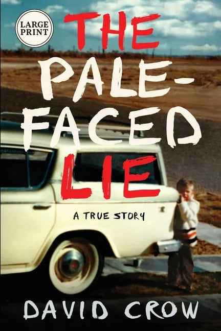 The Pale-Faced Lie: A True Story (Large Print) - Paperback