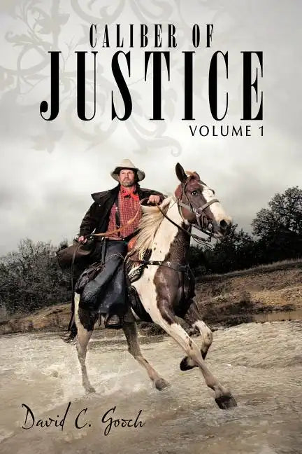 Caliber of Justice: Volume 1 - Paperback