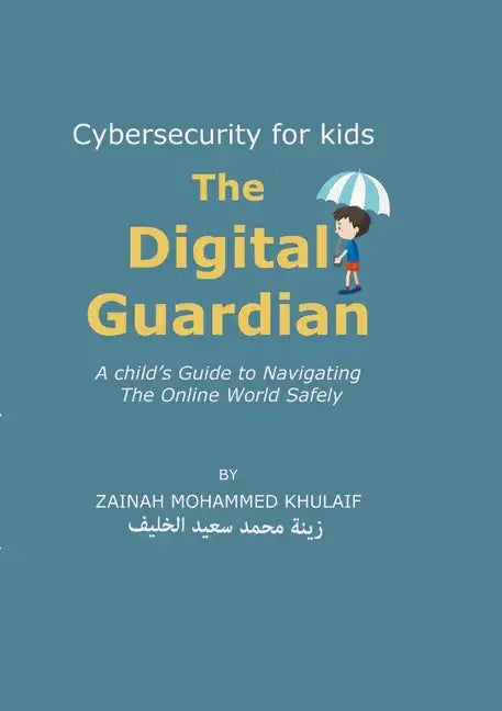 Cybersecurity for kids: The Digital Guardian A Child's Guide to Navigating the Online World Safely - Paperback