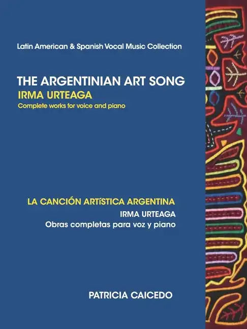 The Argentinean Art Song: Irma Urteaga Complete Works for Voice & Piano - Paperback