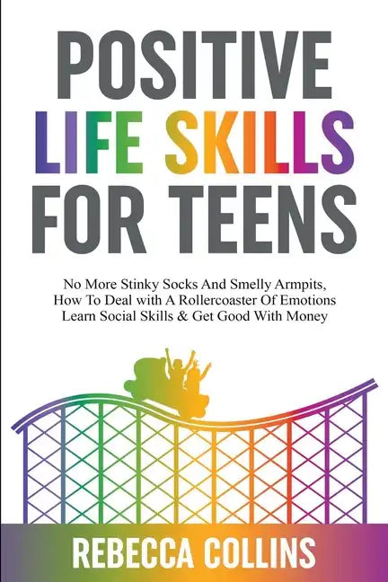 Positive Life Skills For Teens - Paperback