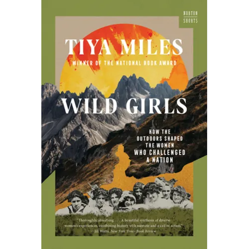 Wild Girls: How the Outdoors Shaped the Women Who Challenged a Nation - Paperback