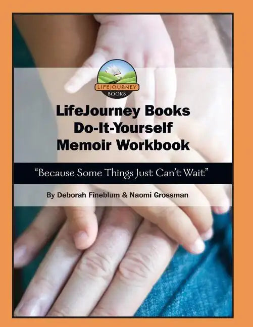 LifeJourney Book's Do-It-Yourself Memoir Workbook: Because Some Things Just Can't Wait - Paperback