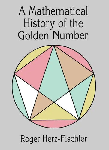 A Mathematical History of the Golden Number - Paperback