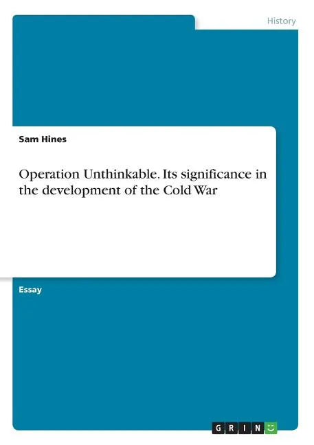 Operation Unthinkable. Its significance in the development of the Cold War - Paperback