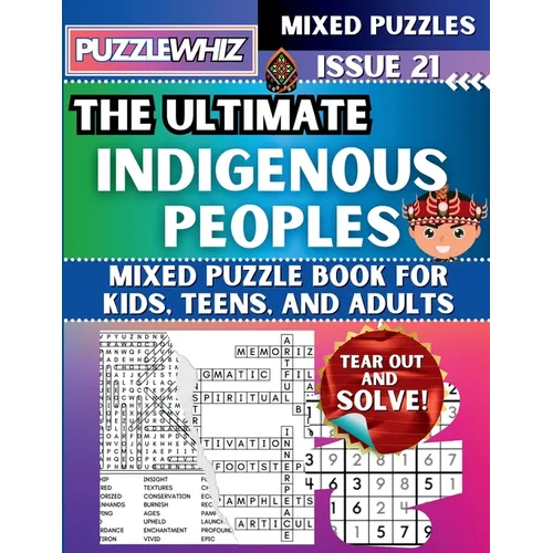 The Ultimate Indigenous Peoples Mixed Puzzle Book for Kids, Teens, and Adults: 16 Types of Engaging Variety Puzzles: Word Search and Math Games (Issue - Paperback