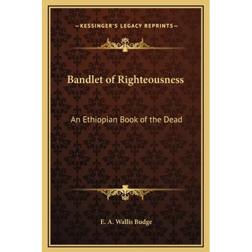 Bandlet of Righteousness: An Ethiopian Book of the Dead - Hardcover