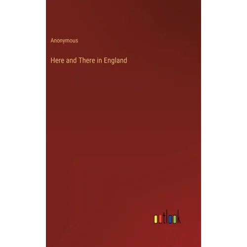 Here and There in England - Hardcover