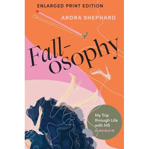 Fallosophy (Enlarged Print Edition): My Trip through Life with MS