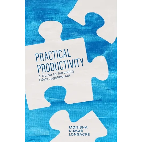 Practical Productivity: A Guide to Surviving Life's Juggling Act