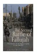 The Second Battle of Fallujah: The History of the Biggest Battle of the Iraq War - Paperback