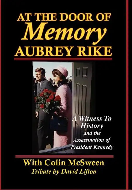 At the Door of Memory, Aubrey Rike and the Assassination of President Kennedy - Hardcover