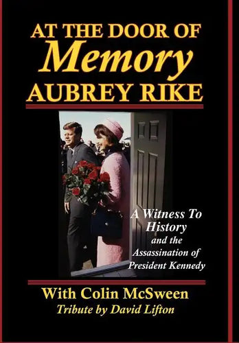At the Door of Memory, Aubrey Rike and the Assassination of President Kennedy - Hardcover