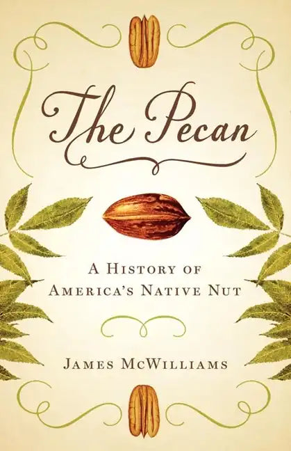 The Pecan: A History of America's Native Nut - Paperback