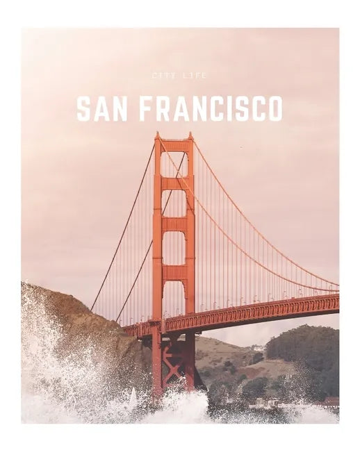 San Francisco: A Decorative Book │ Perfect for Stacking on Coffee Tables & Bookshelves │ Customized Interior Design & Home Decor - Paperback