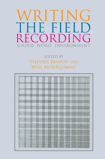 Writing the Field Recording: Sound, Word, Environment - Paperback