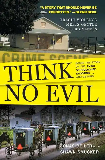 Think No Evil: Inside the Story of the Amish Schoolhouse Shooting...and Beyond - Paperback