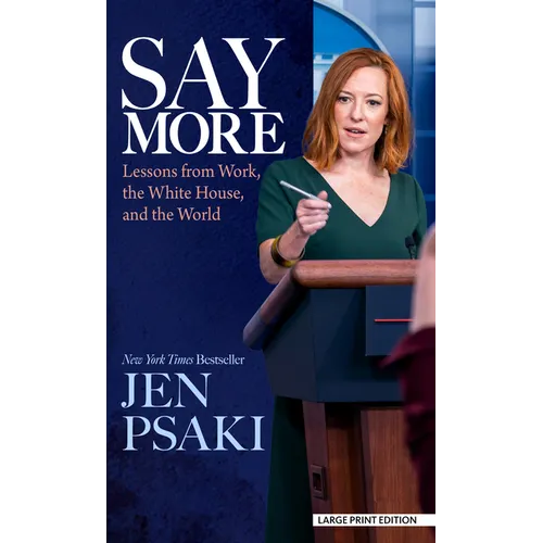 Say More: Lessons from Work, the White House, and the World - Library Binding